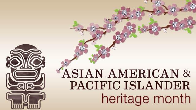 Asian American & Pacific Islander Heritage Month